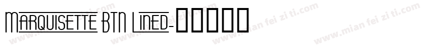 Marquisette BTN Lined字体转换